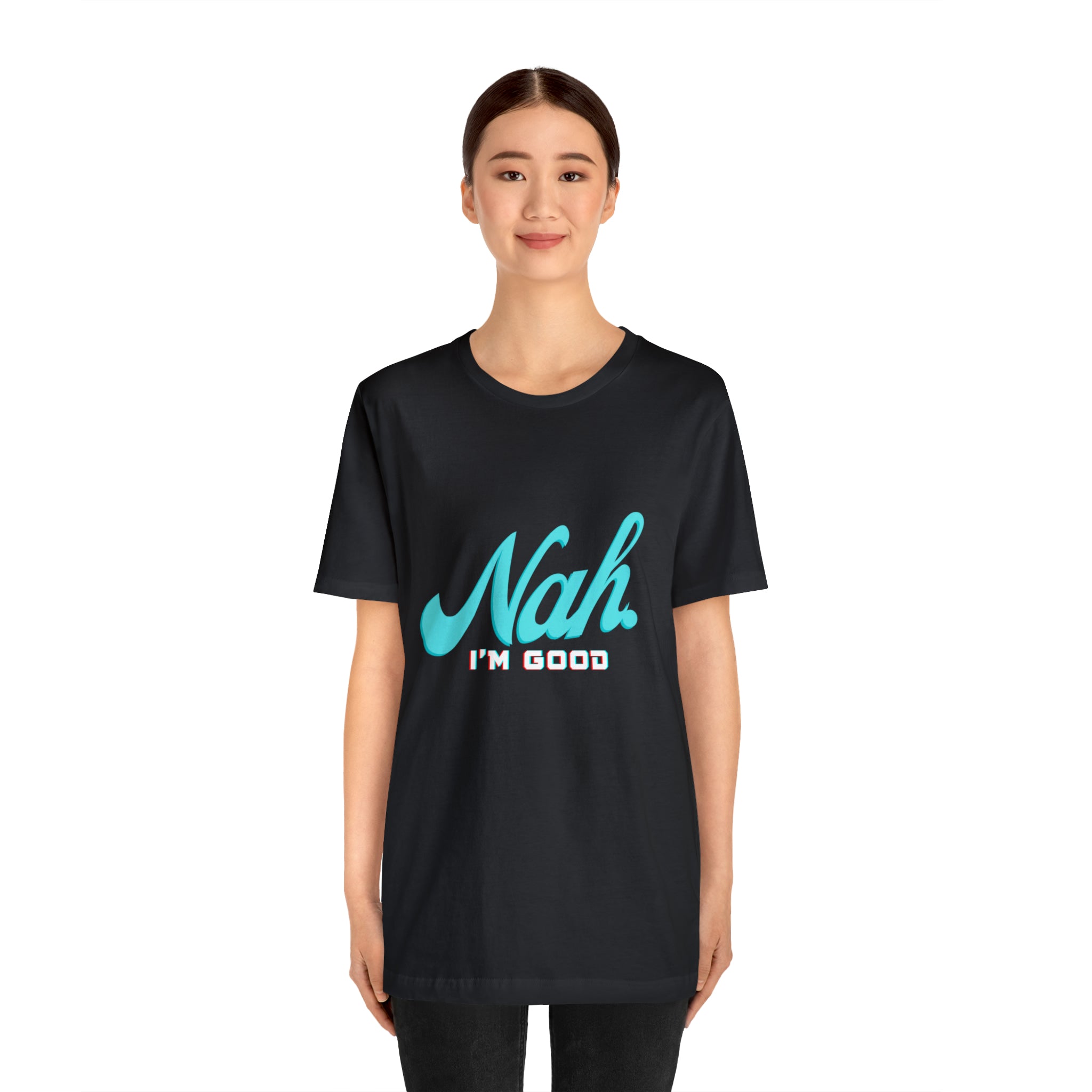 Nah I'm Good Shirt | Millennial Collection Unisex T-Shirt