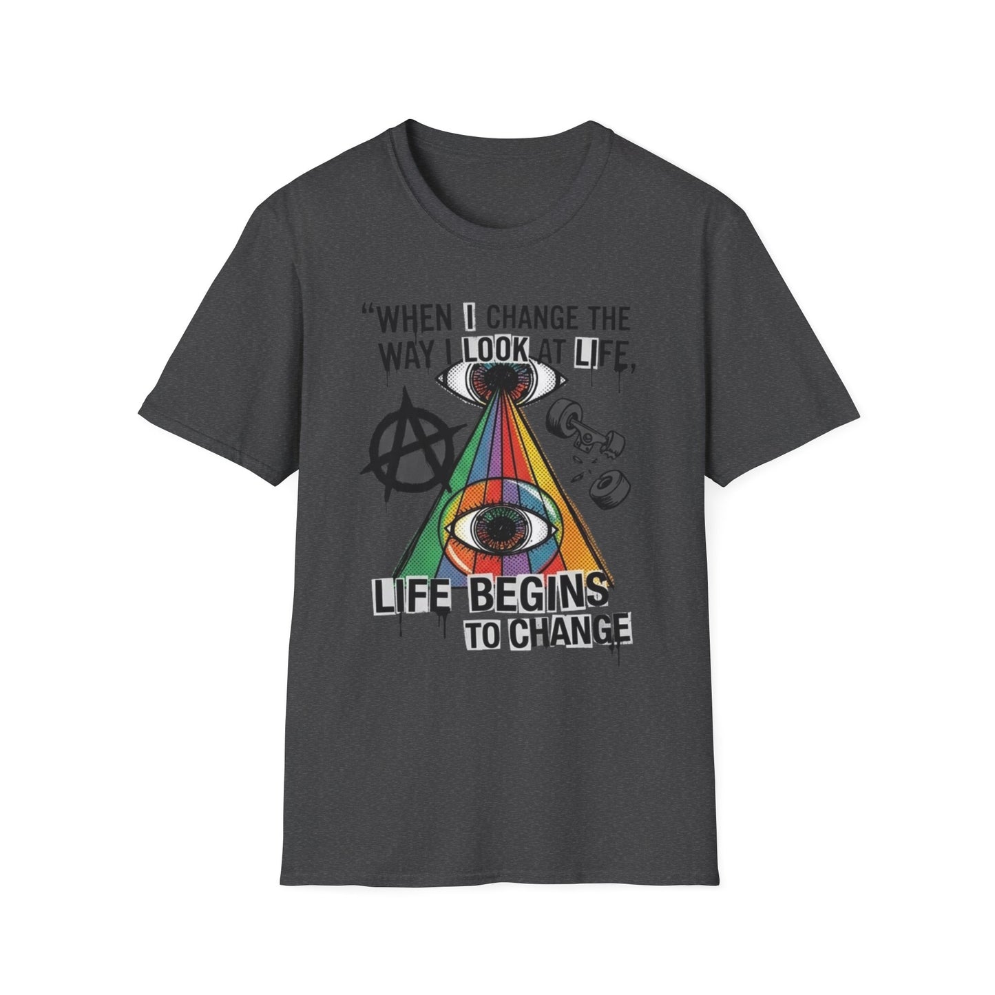When I Change the Way I Look at Life T-Shirt — Inspirational Psychedelic Eye Tee