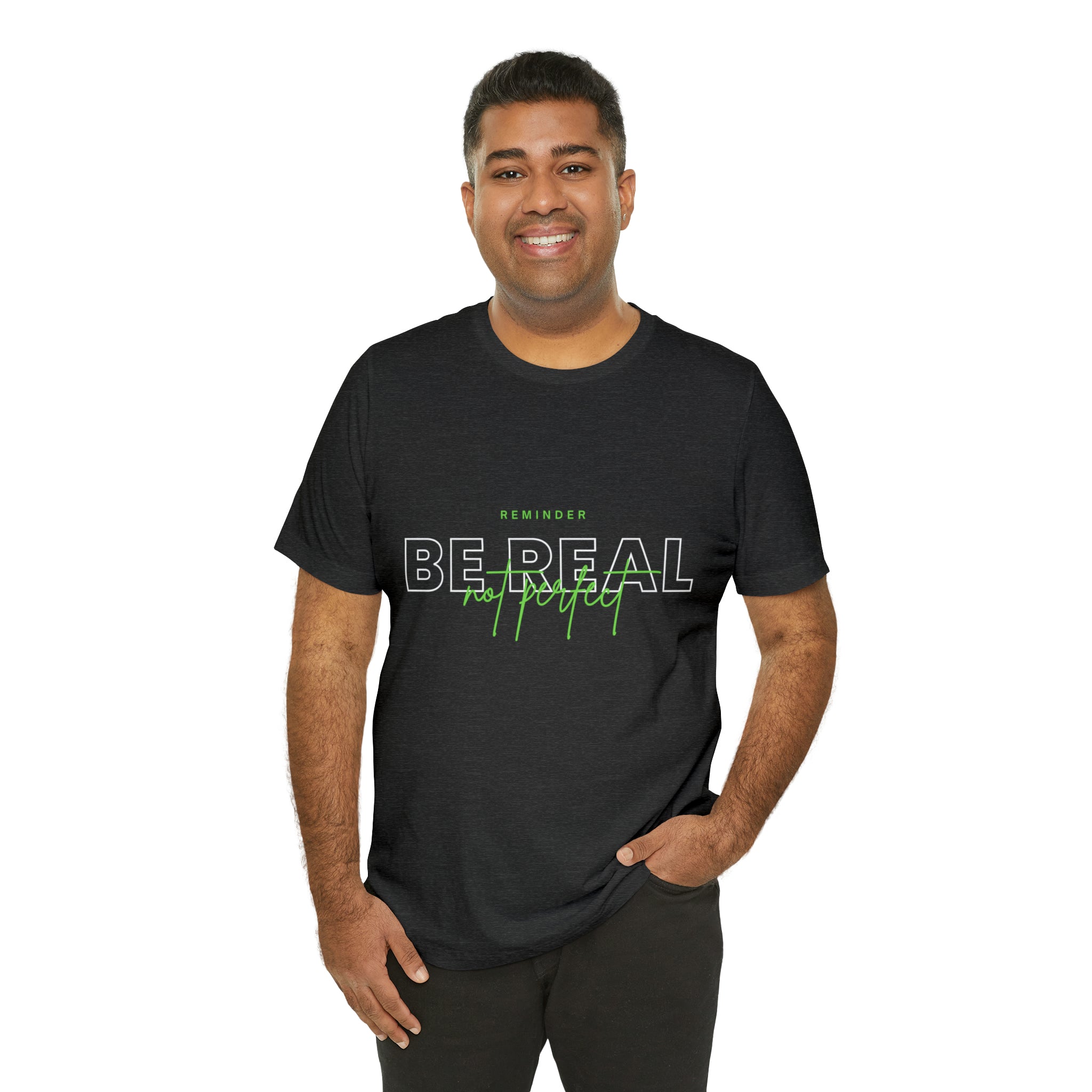 Reminder Be Real Not Perfect Shirt | Motivation Unisex T-Shirt
