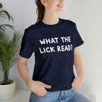 What The Lick Read Slang Shirt | Hilarious Statement T-Shirt