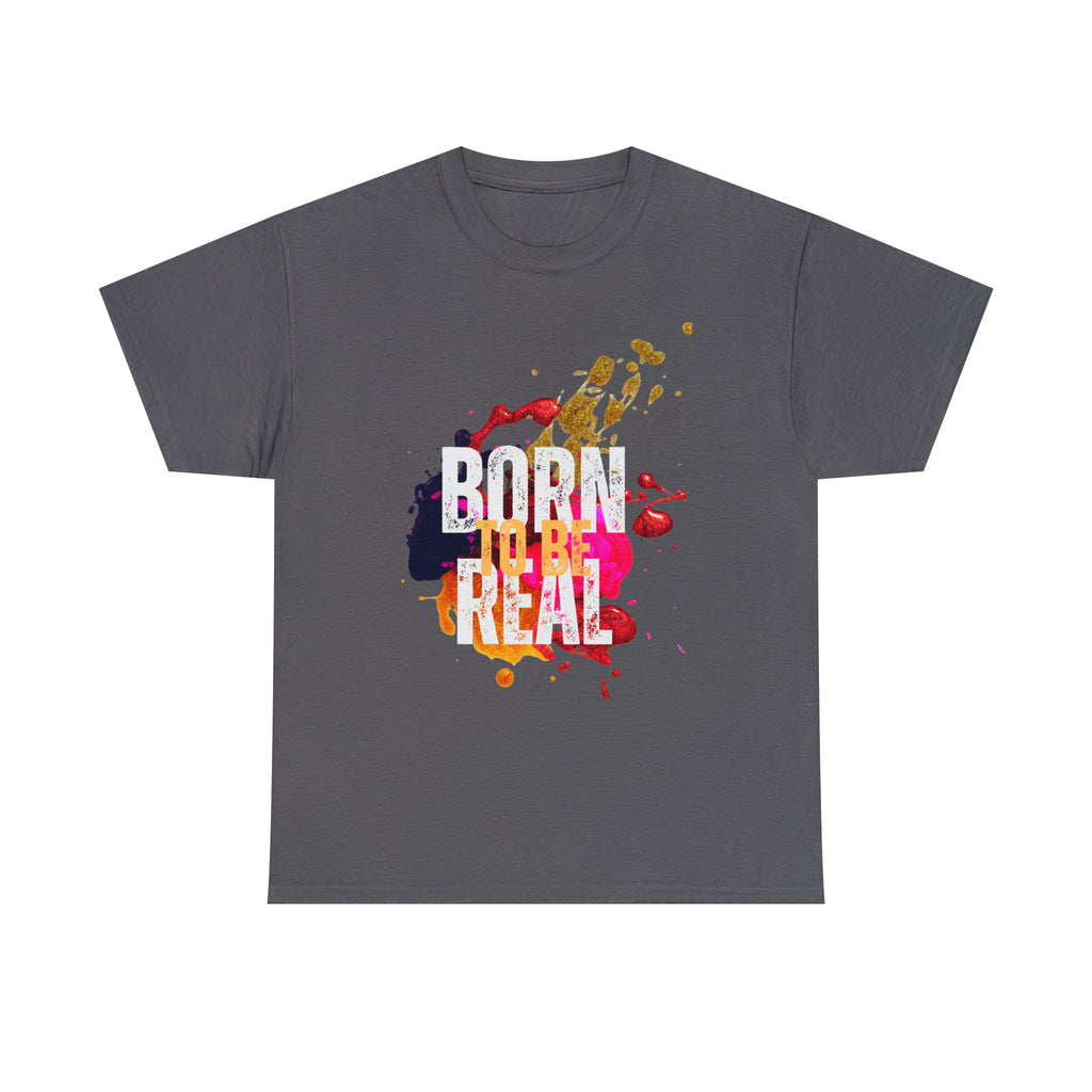 Born To Be Real  | Genuine Spirit Unisex Statement Tee