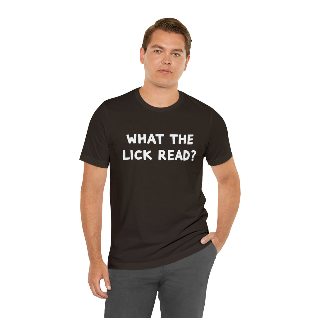 What The Lick Read Slang Shirt | Hilarious Statement T-Shirt