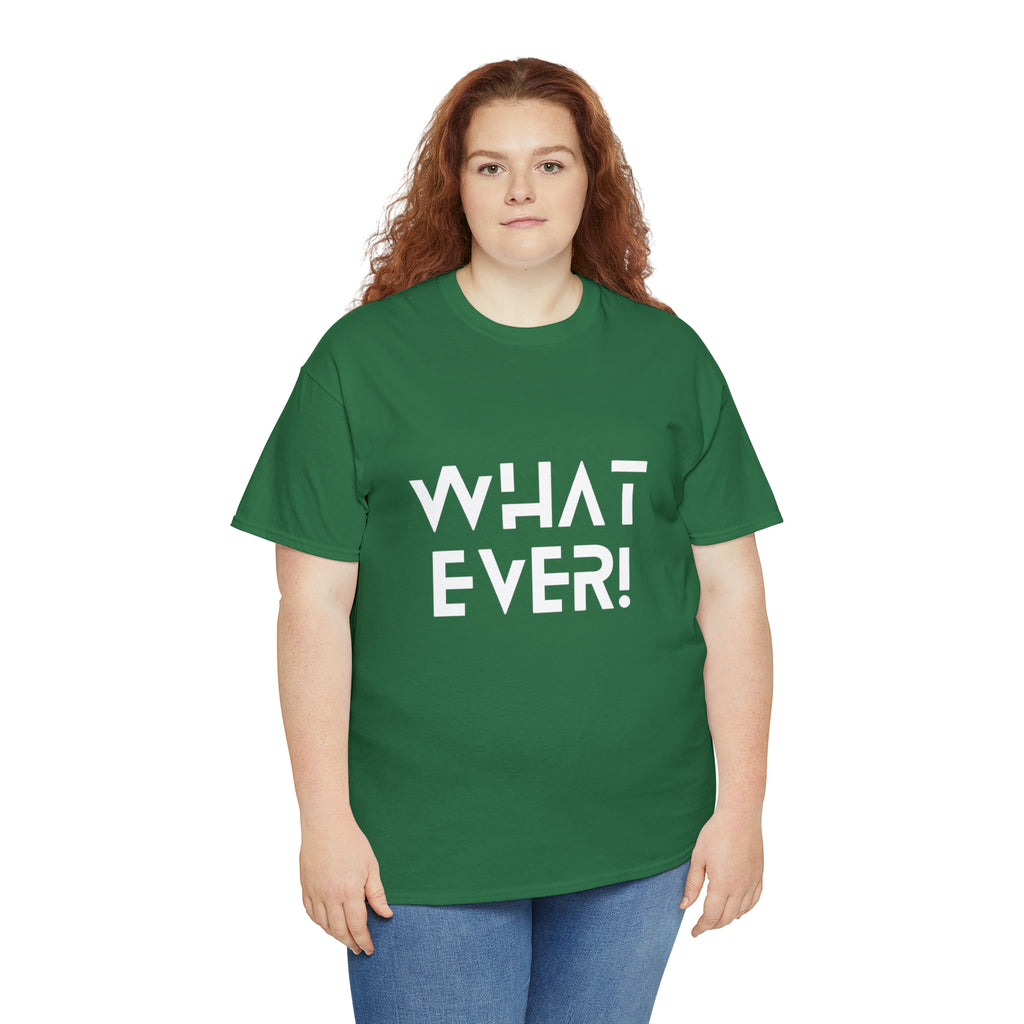 What Ever Shirt | Nonchalant Attitude Unisex T-shirt