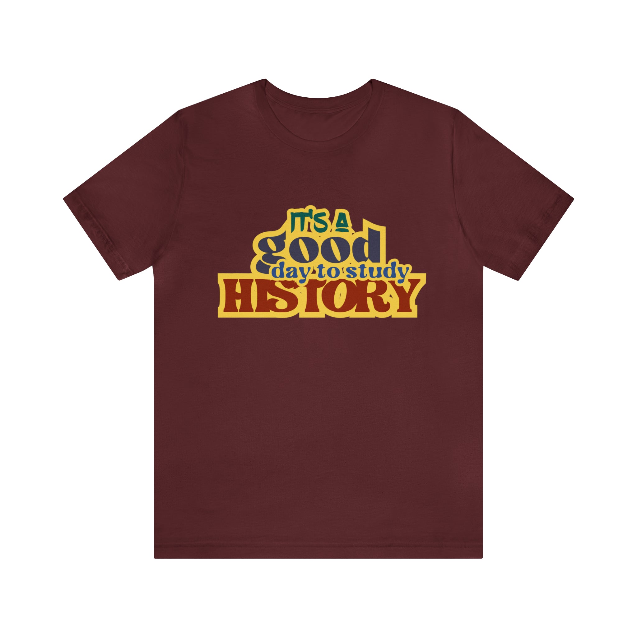 It's a Good Day to Study History Shirt | School Unisex T-Shirt