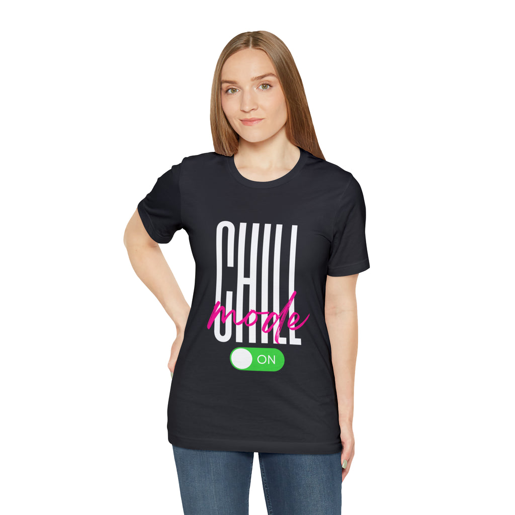 Chill Mode On Shirt | Bold Statement Unisex T-Shirt