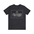 Stay Strapped or Get Clapped | Gun Firearms Self-Defense T-Shirt