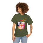 Born To Be Real  | Genuine Spirit Unisex Statement Tee