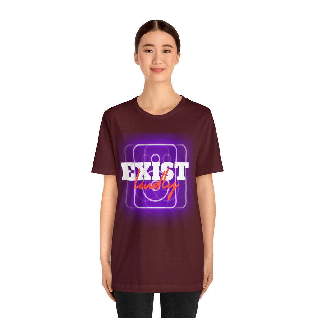 Exist Loudly Shirt | Trendy Statement Unisex T-Shirt