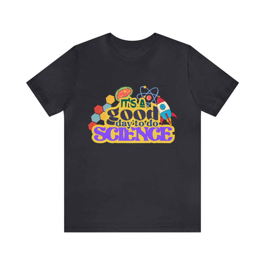 It's a Good Day to Study Science | School Unisex T-Shirt