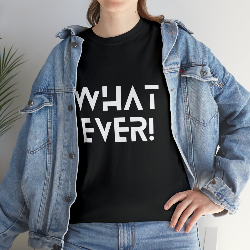 What Ever Shirt | Nonchalant Attitude Unisex T-shirt