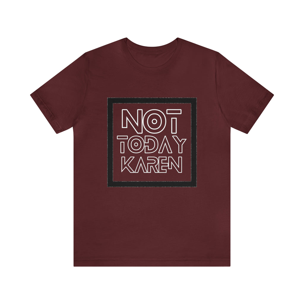 Not Today Karen Shirt | Millennial Collection Unisex T-Shirt