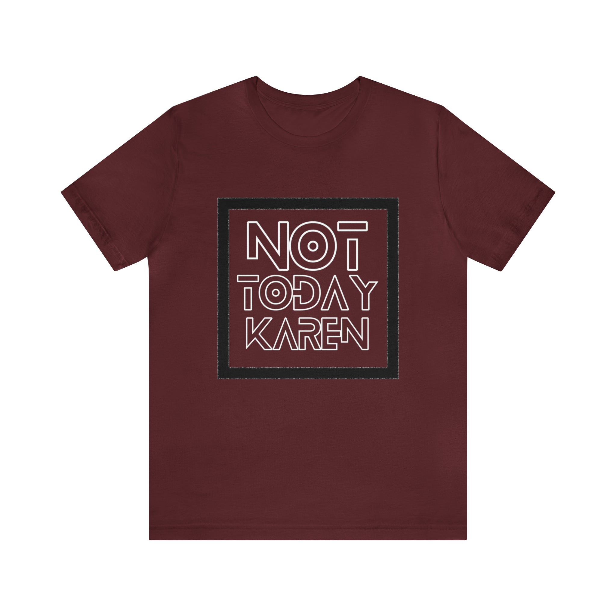 Not Today Karen Shirt | Millennial Collection Unisex T-Shirt