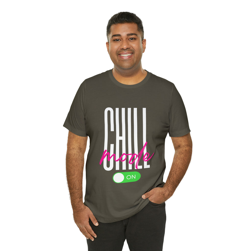 Chill Mode On Shirt | Bold Statement Unisex T-Shirt