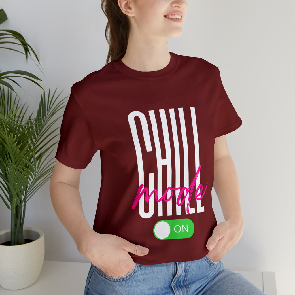 Chill Mode On Shirt | Bold Statement Unisex T-Shirt