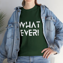 What Ever Shirt | Nonchalant Attitude Unisex T-shirt