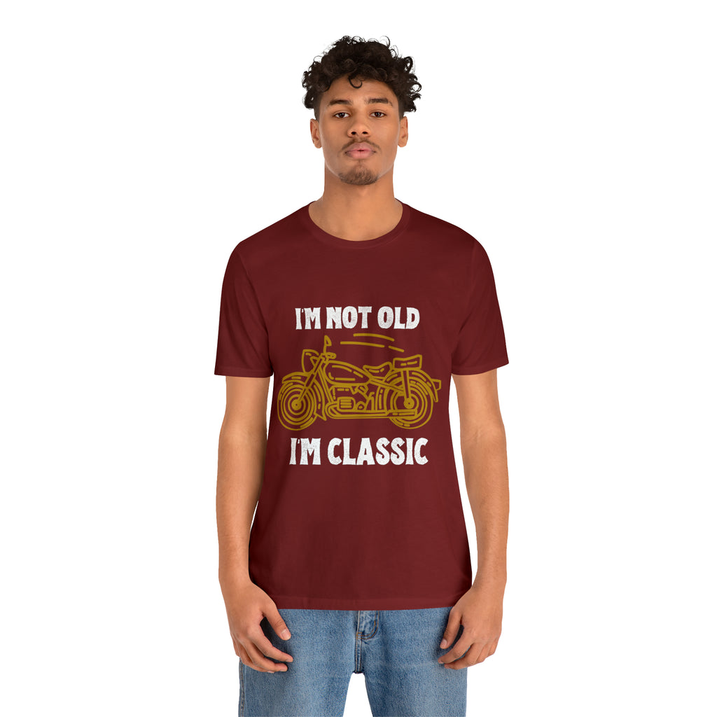 I'm Not Old I'm Classic Shirt | Retro Unisex T-Shirt