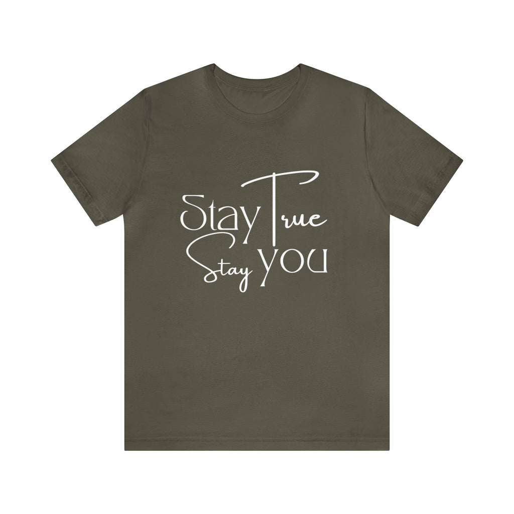 Stay True, Stay True Shirt | Minimalist Statement Unisex T-Shirt