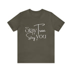 Stay True, Stay True Shirt | Minimalist Statement Unisex T-Shirt