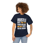 Hustle Until Your Haters Ask If You're Hiring Shirt | Humble Hustler Unisex T-Shirt