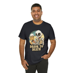 Skeleton Drank to Death Shirt | Drink Beer Unisex T-Shirt