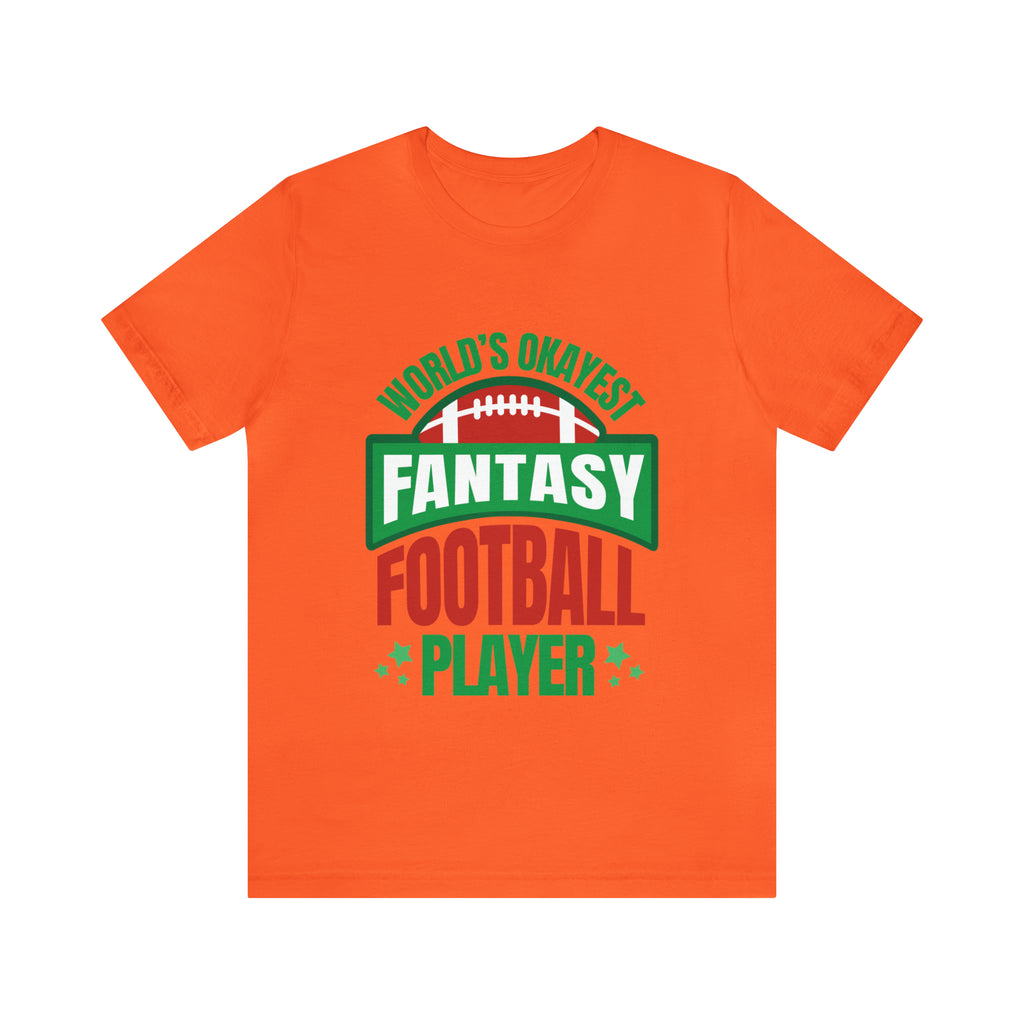 Okayest Fantasy Football Shirt | Funny Fantasy Football Unisex T-Shirt