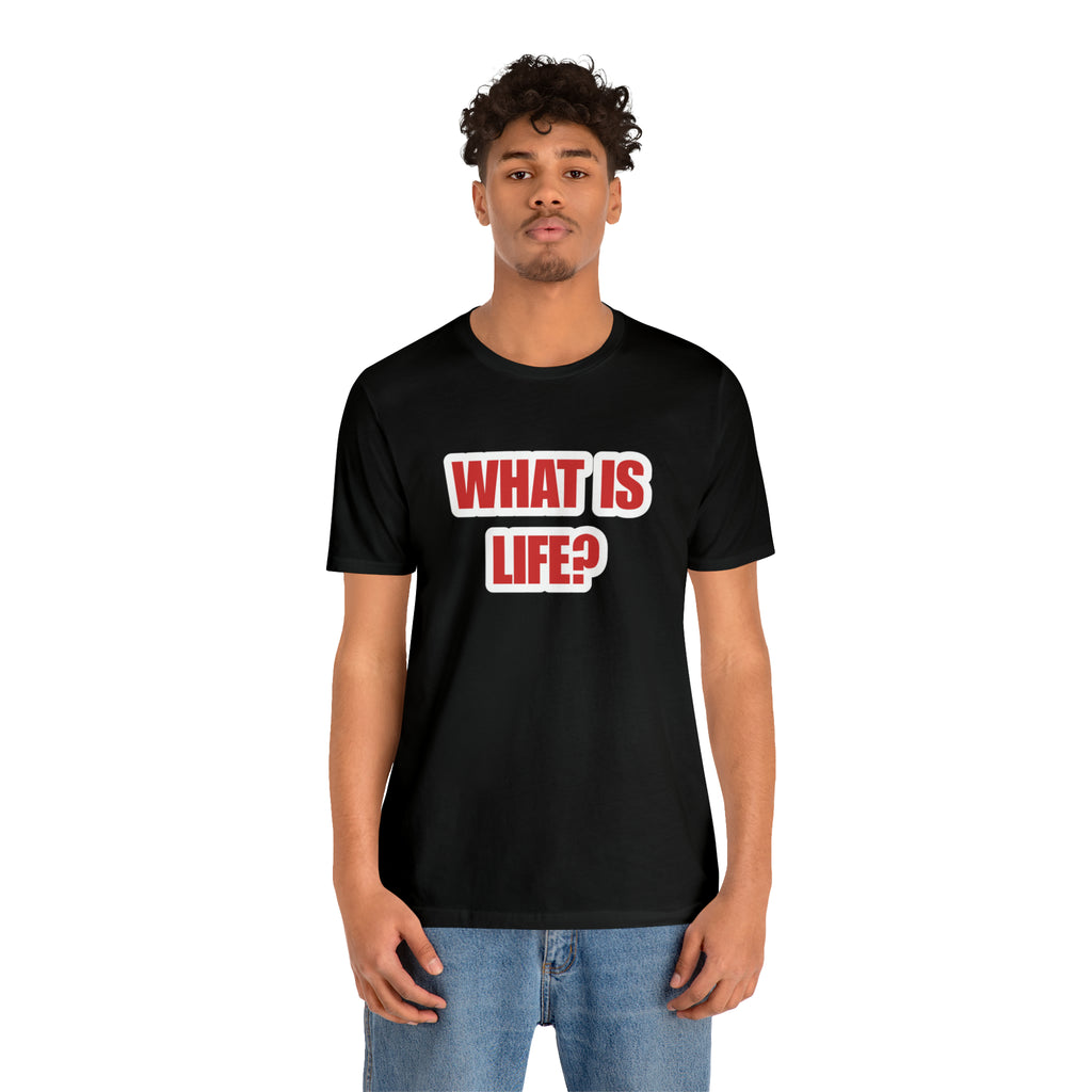 What Is Life? Existential Shirt | Ambiguous Existential Crisis T-Shirt