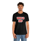 What Is Life? Existential Shirt | Ambiguous Existential Crisis T-Shirt