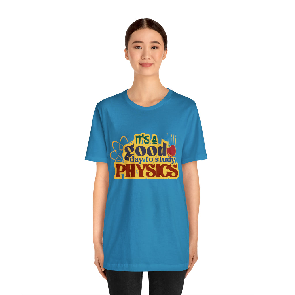 It's a Good Day to Study Physics Shirt | School Unisex T-Shirt
