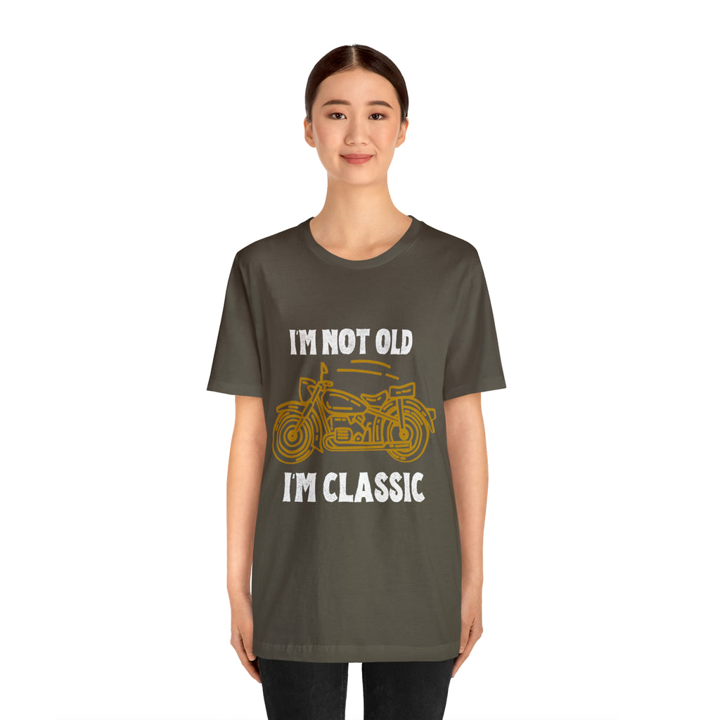I'm Not Old I'm Classic Shirt | Retro Unisex T-Shirt