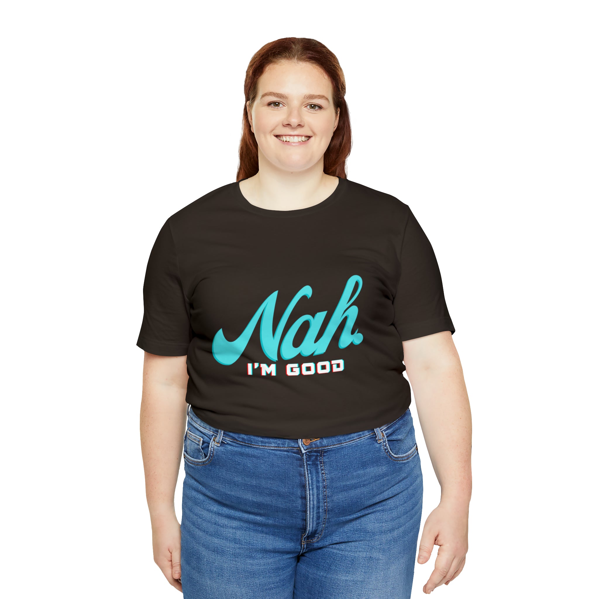 Nah I'm Good Shirt | Millennial Collection Unisex T-Shirt