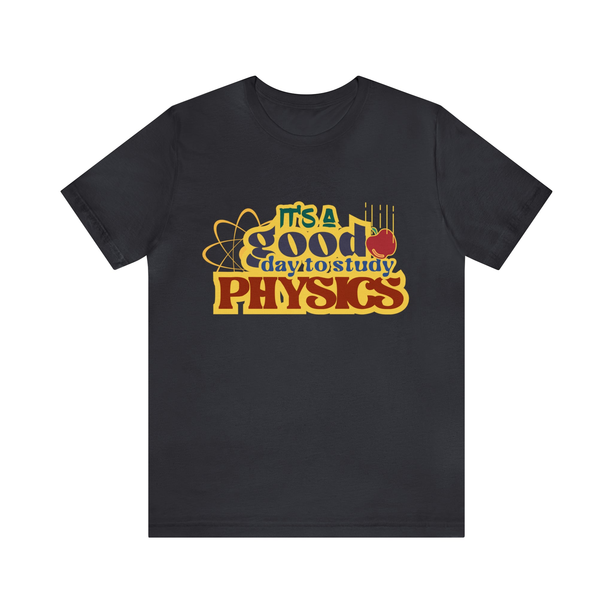 It's a Good Day to Study Physics Shirt | School Unisex T-Shirt
