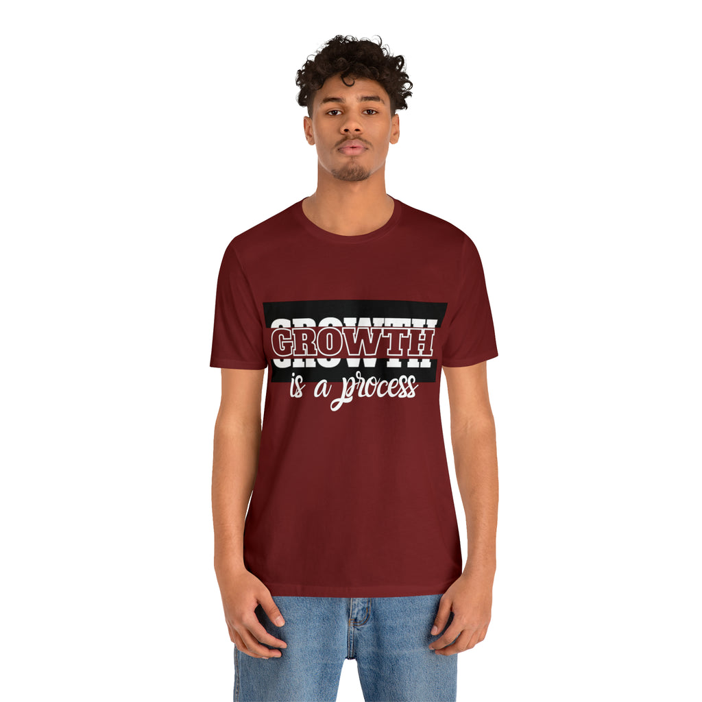 Growth Is A Process Shirt | Trendy Statement Unisex Tee