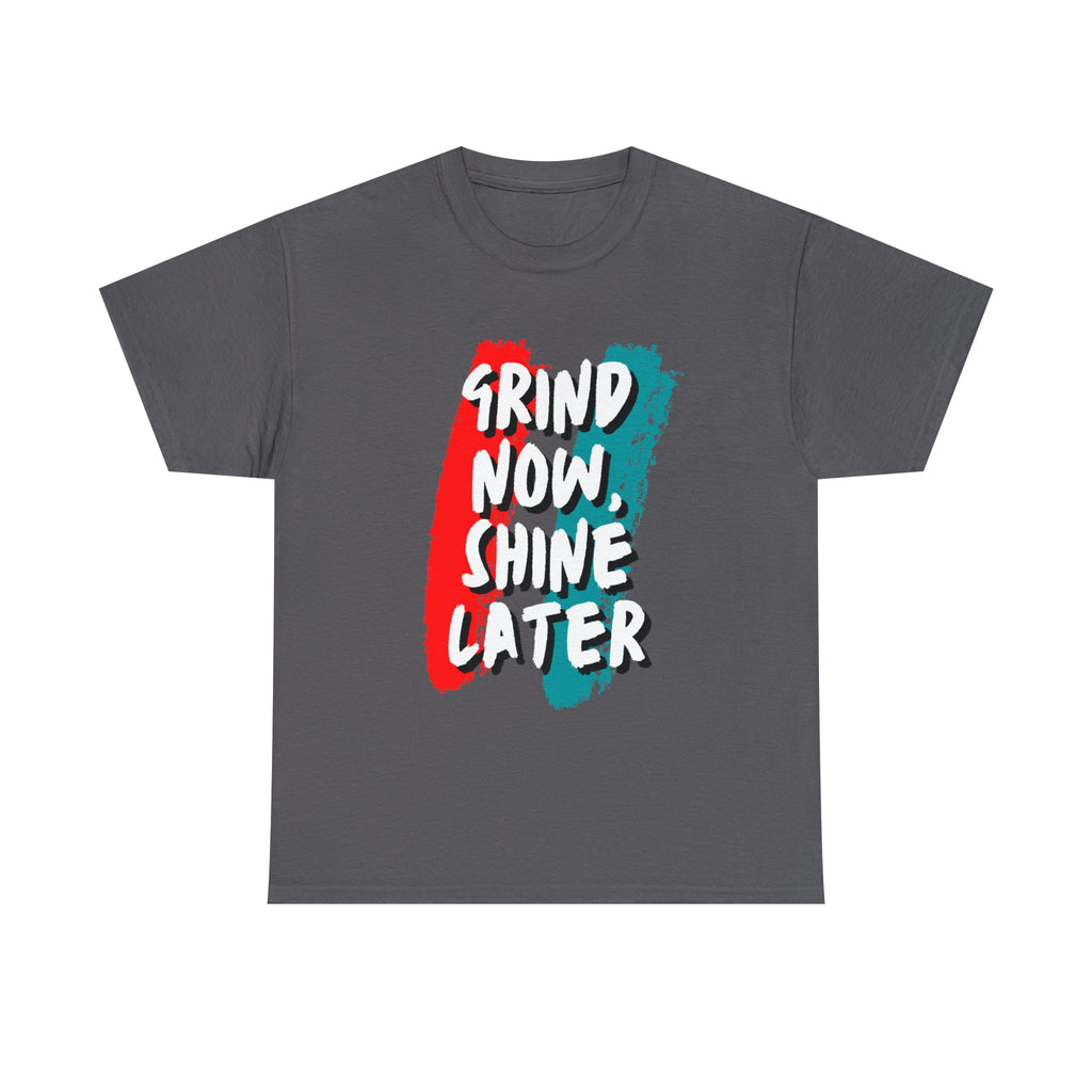 Grind Now, Shine Later Shirt | Hustler In Motion Unisex T-Shirt