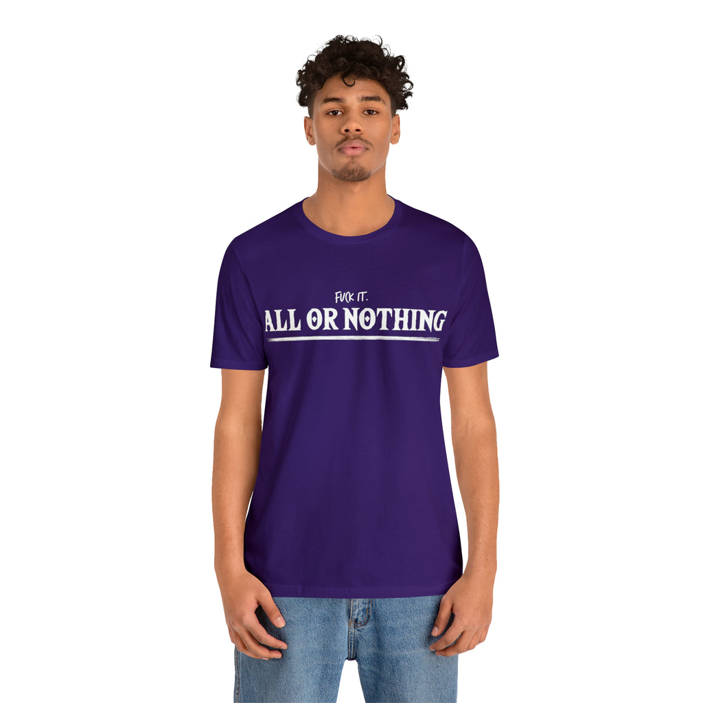 All or Nothing Shirt | F*ck it Unisex Statement T-Shirt