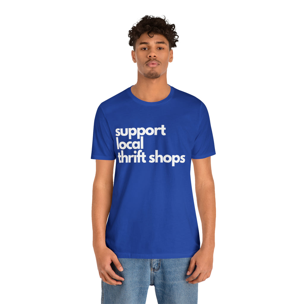 Support Local Thrift Shops Shirt | Local Thrift Store T-Shirt