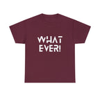 What Ever Shirt | Nonchalant Attitude Unisex T-shirt
