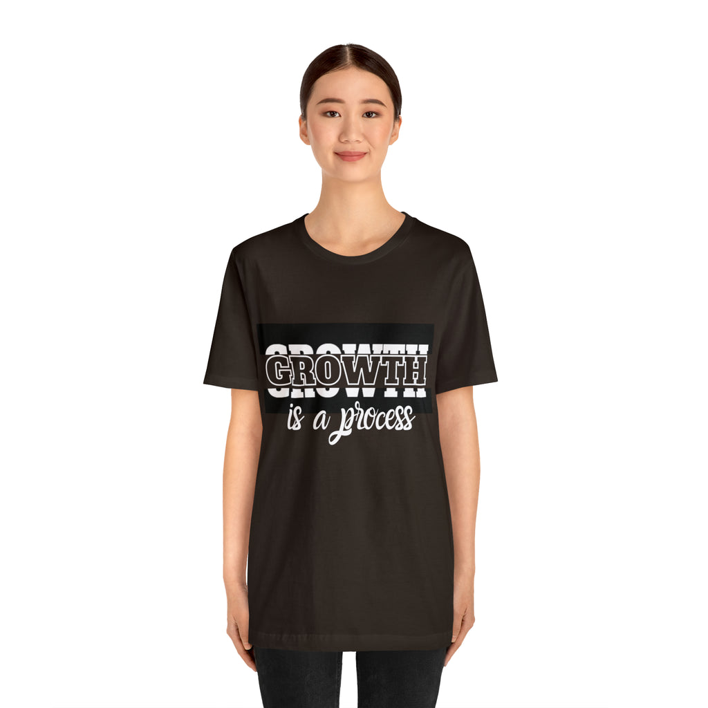 Growth Is A Process Shirt | Trendy Statement Unisex Tee