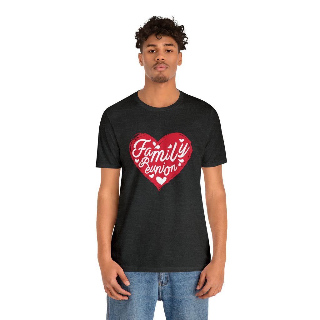 Family Reunion Heart Shirt | Family Love Unisex T-Shirt