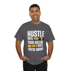 Hustle Until Your Haters Ask If You're Hiring Shirt | Humble Hustler Unisex T-Shirt