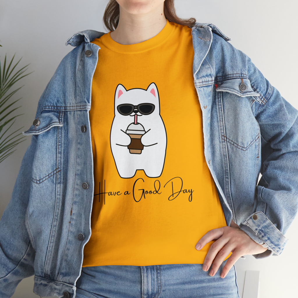 Have A Good Day | Cat Lovers Unisex T-Shirt