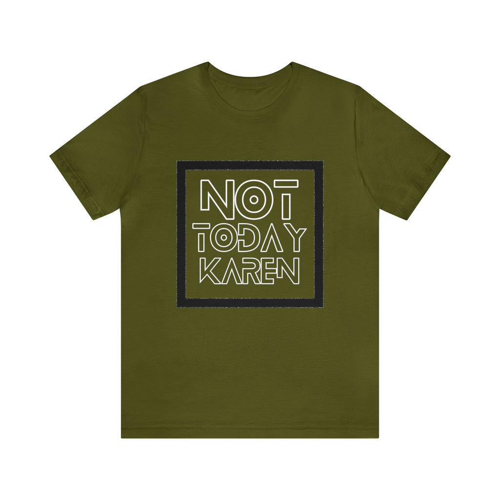 Not Today Karen Shirt | Millennial Collection Unisex T-Shirt