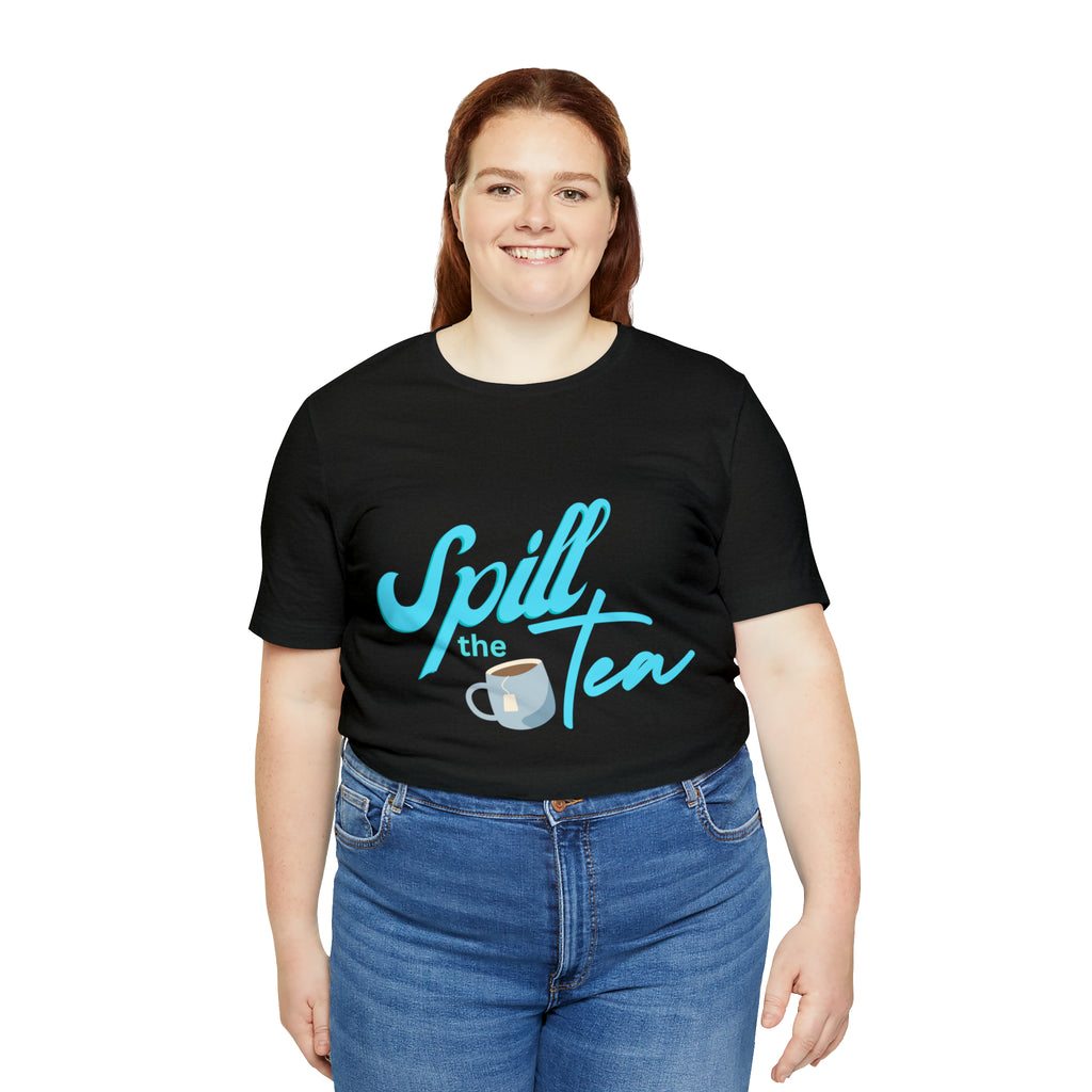 Spill The Tea Shirt | Millennial Collection Unisex T-Shirt