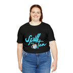 Spill The Tea Shirt | Millennial Collection Unisex T-Shirt