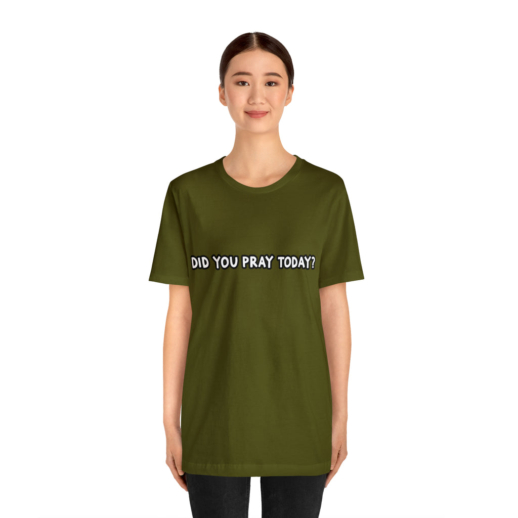Did You Pray Today Shirt | Religious Prayer Reminder Statement T-Shirt