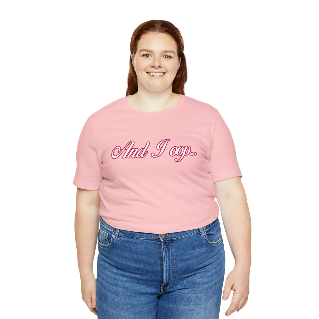 And I Ooop Funny Shirt | And I Ooop Statement T-Shirt