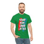 Grind Now, Shine Later Shirt | Hustler In Motion Unisex T-Shirt