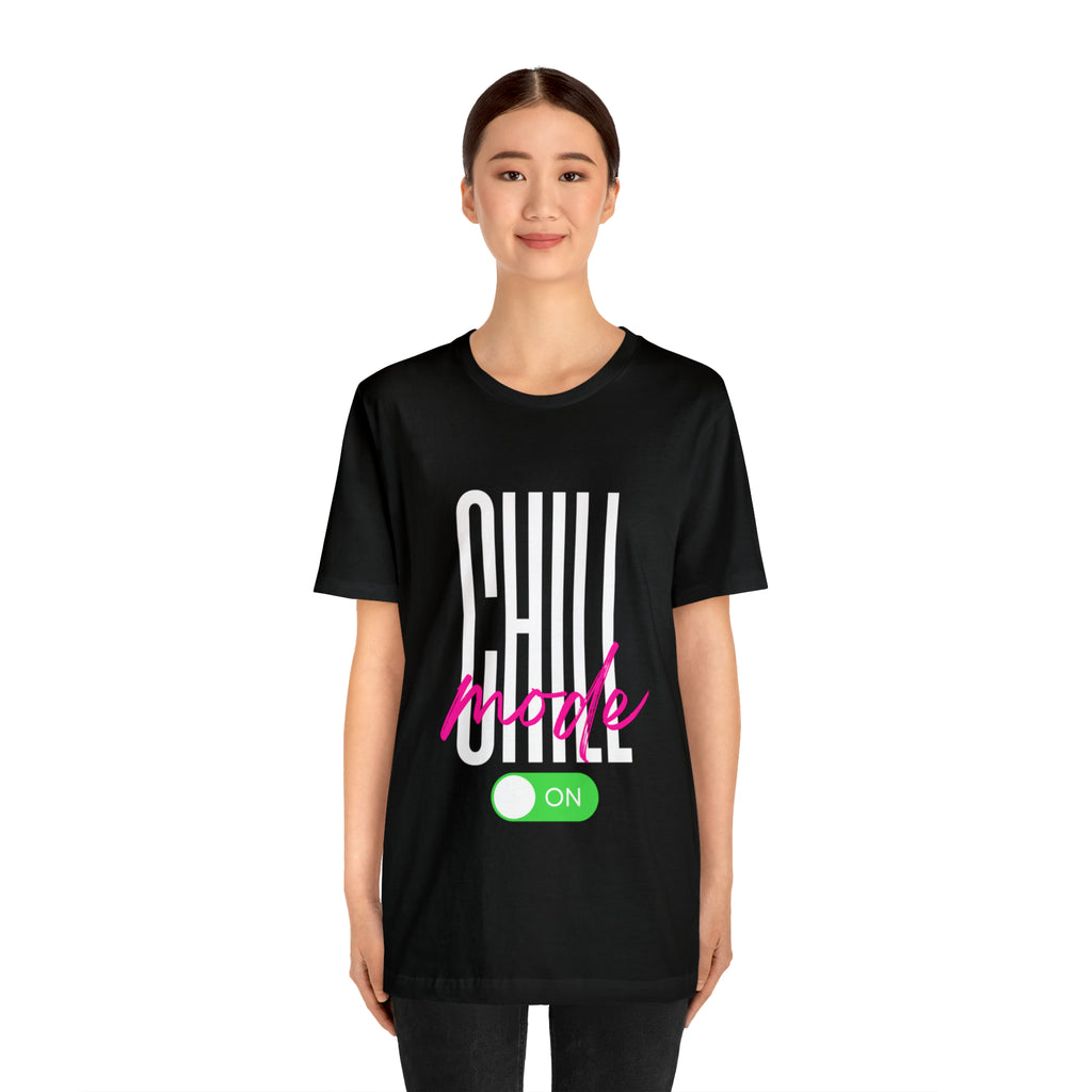 Chill Mode On Shirt | Bold Statement Unisex T-Shirt