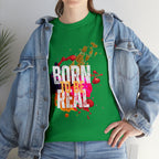Born To Be Real  | Genuine Spirit Unisex Statement Tee