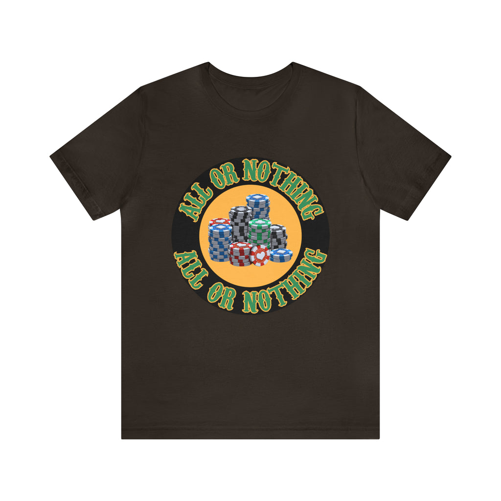 All or Nothing Day Shirt | Poker Casino Unisex T-Shirt