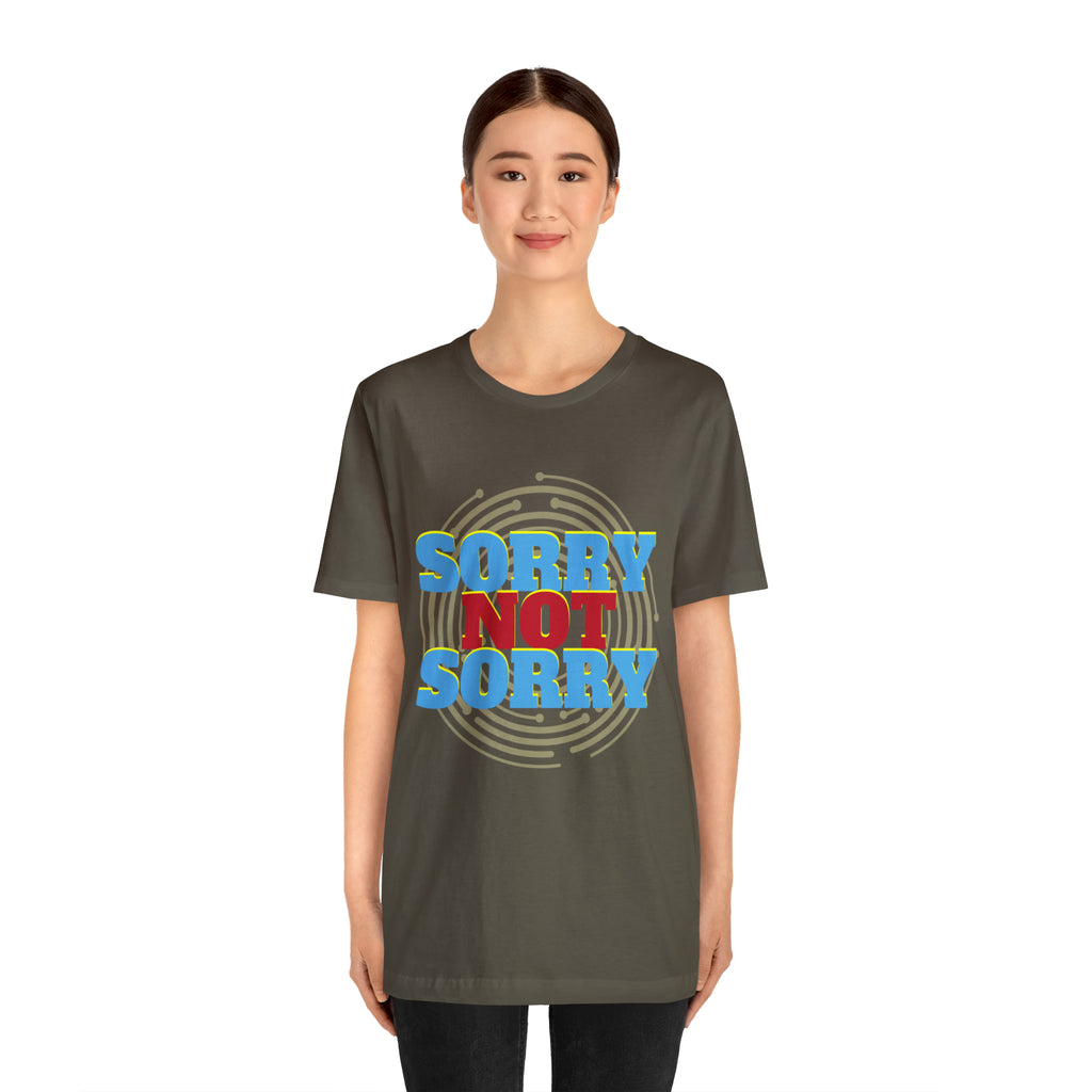 Sorry Not Sorry Shirt | Millennial Collection Unisex T-Shirt